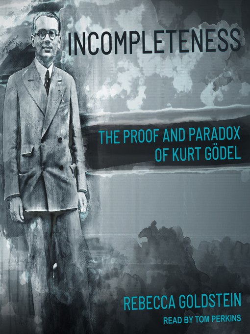 Title details for Incompleteness by Rebecca Goldstein - Wait list